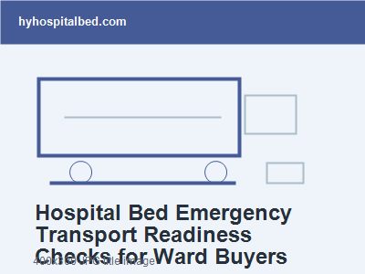 Hospital Bed Emergency Transport Readiness Checks for Ward Buyers